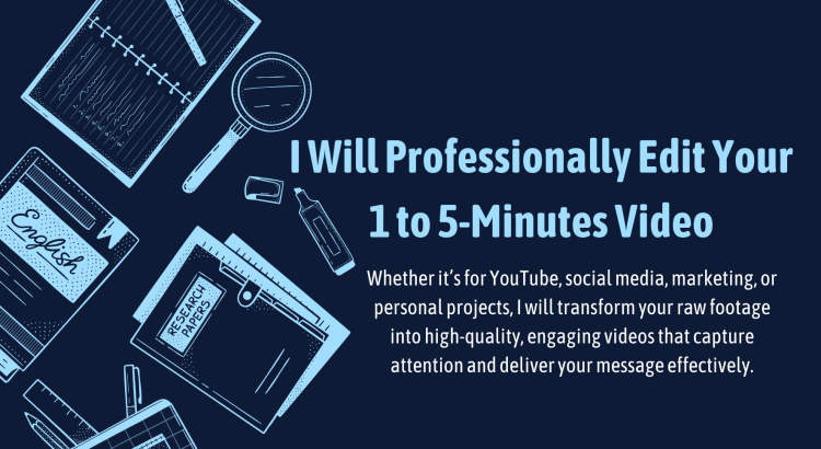 I Will Professionally Edit Your 1 to 5-Minutes Video