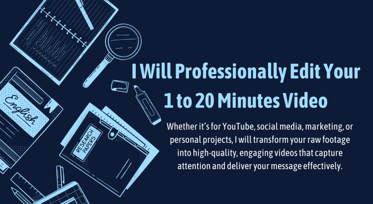I Will Professionally Edit Your 1 to 20 Minutes Video